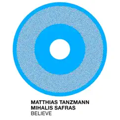 Believe - Single by Matthias Tanzmann & Mihalis Safras album reviews, ratings, credits