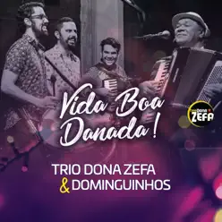 Vida Boa Danada (feat. Dominguinhos) - Single - Trio Dona Zefa Vida Boa Danada (feat. Dominguinhos) - Single - Trio Dona Zefa