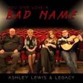 Ashley Lewis - You Give Love a Bad Name
