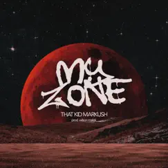 My Zone - Single by That Kid Markush album reviews, ratings, credits