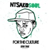 Ntsakosoul - For the Culture (Mash Remix)