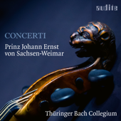 Prinz Johann Ernst von Sachsen-Weimar: Concerti (Bonus Video Version) - Thüringer Bach Collegium