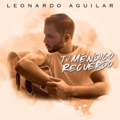 Leonardo Aguilar - Tu Méndigo Recuerdo