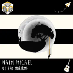 Quiero Morirme - Single - Naim Micael Quiero Morirme - Single - Naim Micael