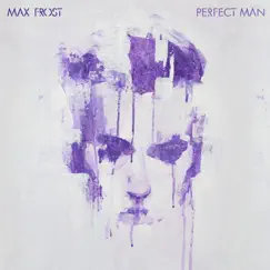 Perfect Man - Single by Max Frost album reviews, ratings, credits