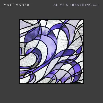 Alive & Breathing Vol. I - Single - Matt Maher