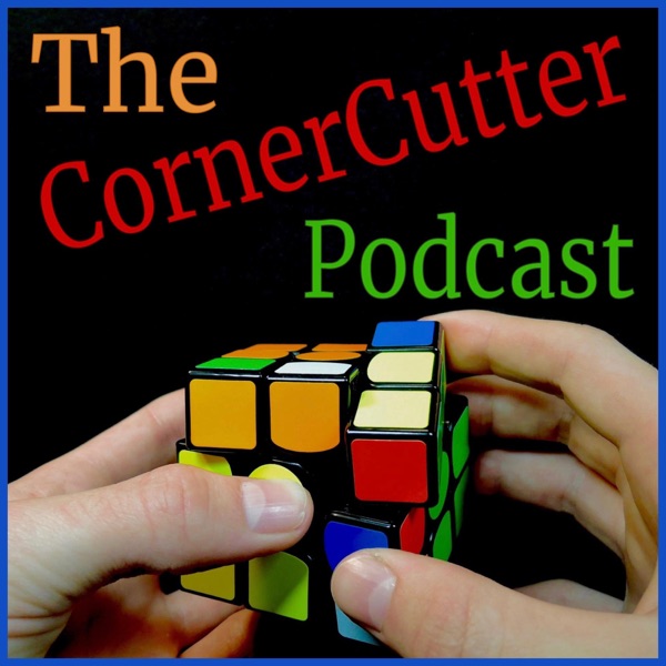 The CornerCutter Podcast A Weekly Speed Cubing Podcast