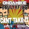 Can't Take It - DJ Fixx & OnDaMiKe lyrics