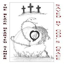 Saved by God's Grace - Single by The Black Hearted Sinner album reviews, ratings, credits