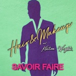 Hair&Makeup - Savoir Faire (feat. Keston Wright)