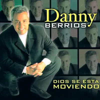 Dios Se Está Moviendo - Danny Berríos