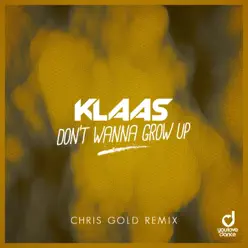 Don't Wanna Grow Up (Chris Gold Remix) - Single - Klaas Don't Wanna Grow Up (Chris Gold Remix) - Single - Klaas