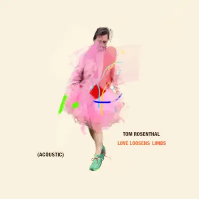 Love Loosens Limbs (Acoustic) - Single - Tom Rosenthal