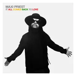 It All Comes Back To Love - Maxi Priest It All Comes Back To Love - Maxi Priest
