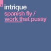 Spanish Fly / Work That Pussy - Single