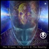 The Prison, The Spirit & the Reality