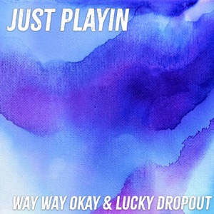 Lucky Dropout - Just Playin' (feat. Way Way Okay!) - 排舞 编舞者