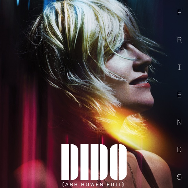 Friends (Ash Howes Edit) - Single - Dido