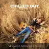 Chilled out Guitar: 14 Smooth and Relaxing Guitar Pieces album lyrics, reviews, download