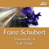 Schubert: Symphonie No. 4 - Fünf deutsche Tänze