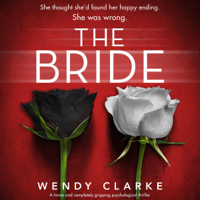 Wendy Clarke - The Bride: A Twisty and Completely Gripping Psychological Thriller (Unabridged) artwork