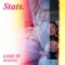 Lose It (Warm Digits Remix) - Stats lyrics