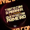 Stream & download Trato Com a Piranha, Quem Gozar Primeiro - Single