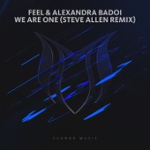 FEEL & Alexandra Badoi - We Are One (Steve Allen Remix)