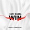 I Just Wanna Win - Renald Francoeur lyrics