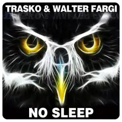 No Sleep - Single by Walter Fargi & Trasko album reviews, ratings, credits