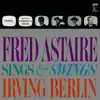 Stream & download Fred Astaire Sings & Swings Irving Berlin