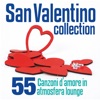 San Valentino Collection (55 Canzoni D'amore in Atmosfera Lounge)