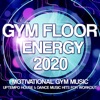 Gym Floor Energy 2020 - Motivational Gym Music - Uptempo House & Dance Music Hits For Workout