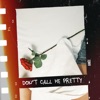 Don’t Call Me Pretty - Single