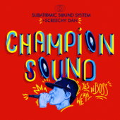Champion Sound - EP - Subatomic Sound System & Screechy Dan