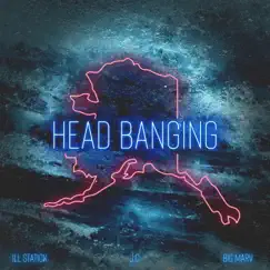 Head Banging - Single by Ill statick, J.C. & Big Marv album reviews, ratings, credits