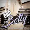 Bad Betty (feat. Samroc & T.J. Freeq) - Single album lyrics, reviews, download