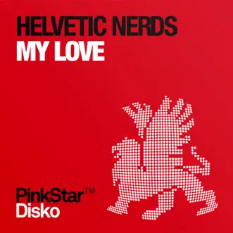 My Love - Single by Helvetic Nerds album reviews, ratings, credits