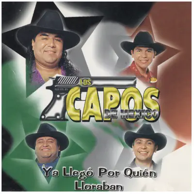 Ya Llegó por Quién Lloraban - Los Capos de Mexico