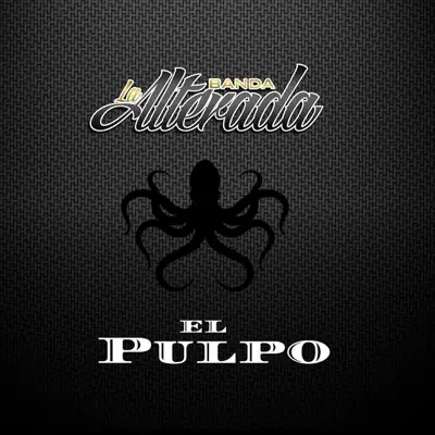 El Pulpo (feat. Los de Finix) - Single - Banda La Alterada