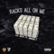 Racks All on Me (feat. Iamsu!) - Lil Devy lyrics