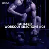 Go Hard! Workout Selections, Vol. 03 album lyrics, reviews, download