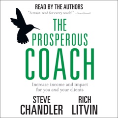 The Prosperous Coach: Increase Income and Impact for You and Your Clients (Unabridged)