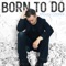 Born to Do artwork