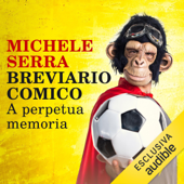 Breviario comico: A perpetua memoria - Michele Serra