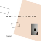 DJ Dolfin Snare 808 Machine - EP