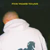 Five Years to Live album lyrics, reviews, download