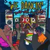 WE DANCIN' All Night till Daylight (feat. LunchMoney Lewis, Alexx from T.O.K & King Charlz) - Single album lyrics, reviews, download