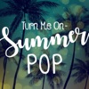 Turn Me On - Summer Pop