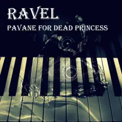 Pavane for Dead Princess - Single - Ravel Pavane for Dead Princess - Single - Ravel